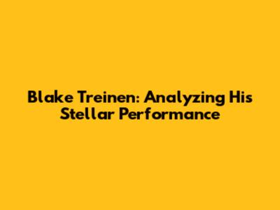 Blake Treinen: Analyzing His Stellar Performance