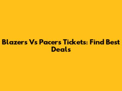 Blazers Vs Pacers Tickets: Find Best Deals