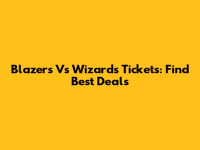 Blazers Vs Wizards Tickets: Find Best Deals