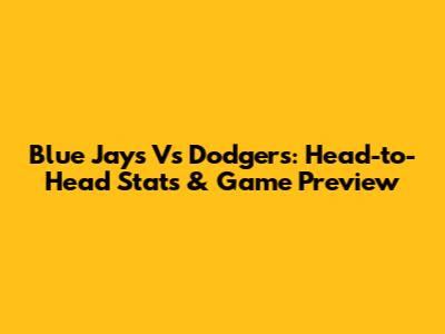 Blue Jays Vs Dodgers: Head-to-Head Stats & Game Preview