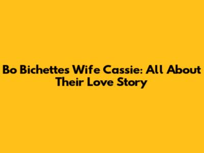 Bo Bichette's Wife Cassie: All About Their Love Story