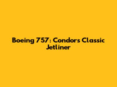 Boeing 757: Condor's Classic Jetliner