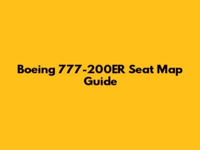 Boeing 777-200ER Seat Map Guide