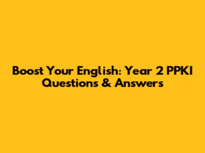 Boost Your English: Year 2 PPKI Questions & Answers