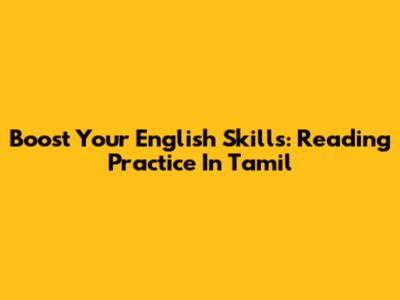 Boost Your English Skills: Reading Practice In Tamil