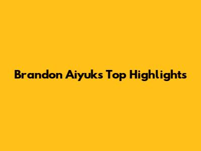 Brandon Aiyuk's Top Highlights