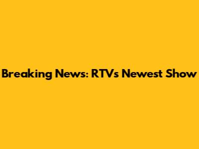 Breaking News: RTV's Newest Show