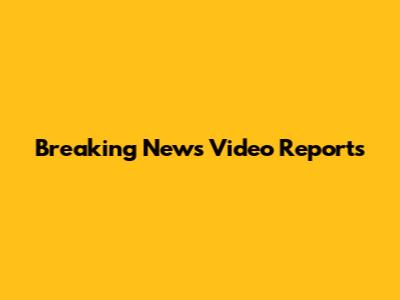 Breaking News Video Reports
