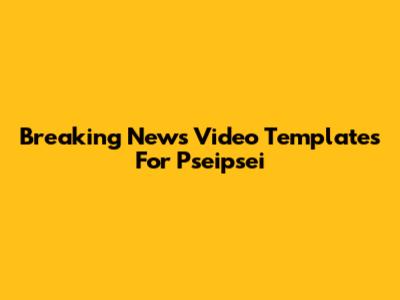 Breaking News Video Templates For Pseipsei