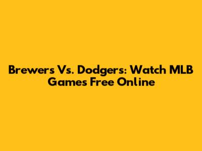 Brewers Vs. Dodgers: Watch MLB Games Free Online