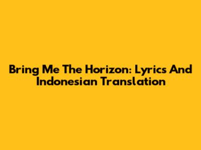 Bring Me The Horizon: Lyrics And Indonesian Translation