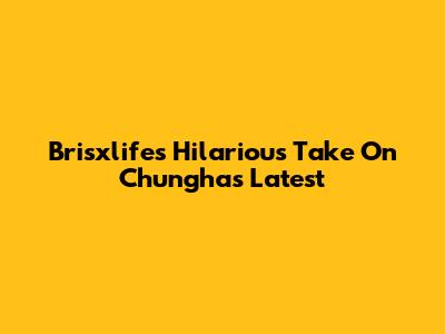 Brisxlife's Hilarious Take On Chungha's Latest