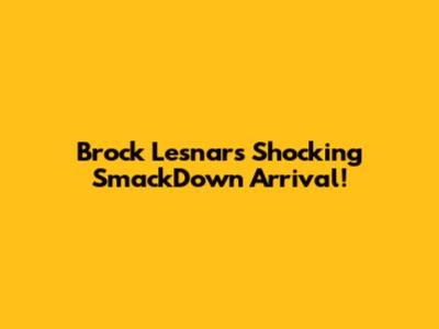 Brock Lesnar's Shocking SmackDown Arrival!