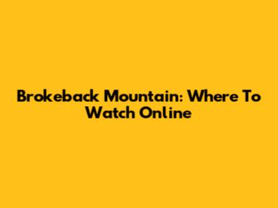 Brokeback Mountain: Where To Watch Online