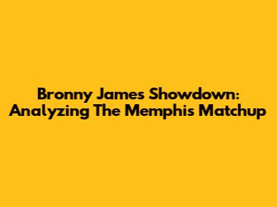Bronny James' Showdown: Analyzing The Memphis Matchup