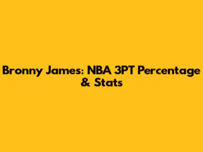 Bronny James: NBA 3PT Percentage & Stats