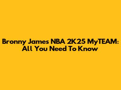 Bronny James NBA 2K25 MyTEAM: All You Need To Know