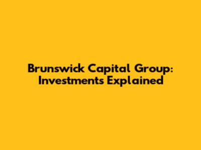 Brunswick Capital Group: Investments Explained
