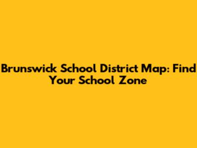 Brunswick School District Map: Find Your School Zone