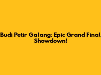 Budi Petir Galang: Epic Grand Final Showdown!