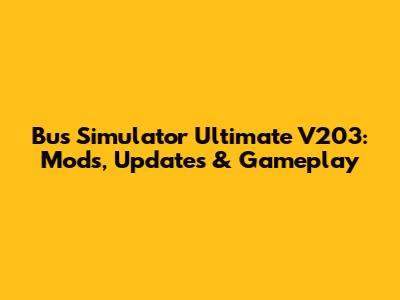 Bus Simulator Ultimate V203: Mods, Updates & Gameplay