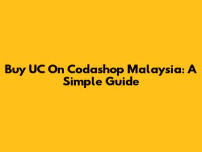 Buy UC On Codashop Malaysia: A Simple Guide