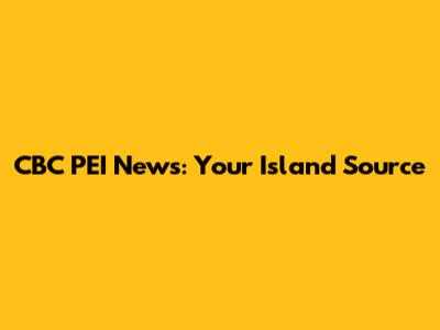 CBC PEI News: Your Island Source