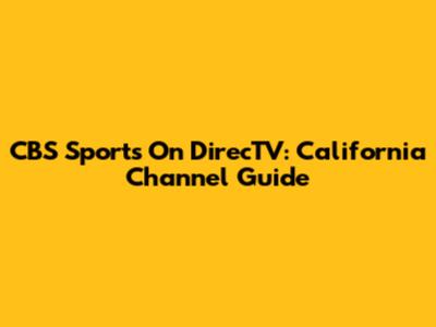 CBS Sports On DirecTV: California Channel Guide
