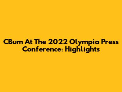 CBum At The 2022 Olympia Press Conference: Highlights