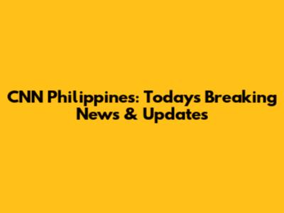 CNN Philippines: Today's Breaking News & Updates