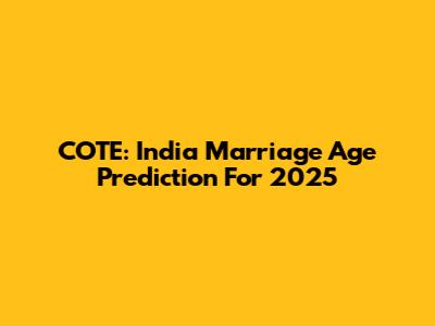 COTE: India Marriage Age Prediction For 2025