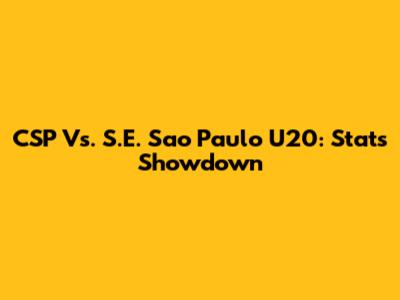 CSP Vs. S.E. Sao Paulo U20: Stats Showdown