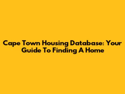 Cape Town Housing Database: Your Guide To Finding A Home