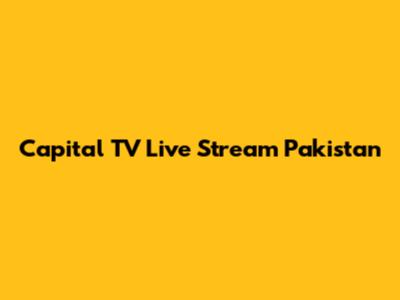 Capital TV Live Stream Pakistan