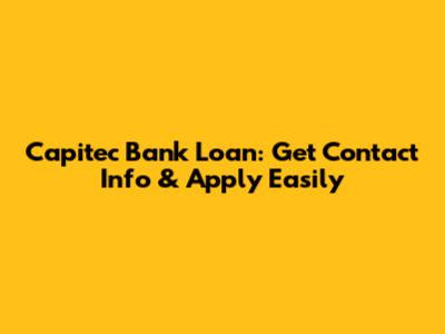 Capitec Bank Loan: Get Contact Info & Apply Easily