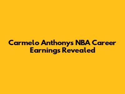 Carmelo Anthony's NBA Career Earnings Revealed