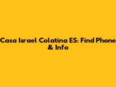 Casa Israel Colatina ES: Find Phone & Info