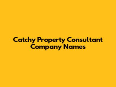 Catchy Property Consultant Company Names