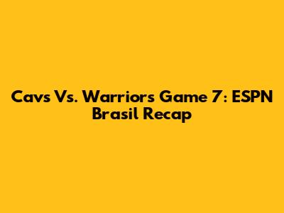 Cavs Vs. Warriors Game 7: ESPN Brasil Recap