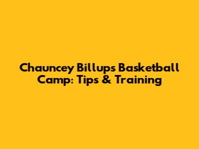 Chauncey Billups Basketball Camp: Tips & Training