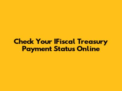 Check Your IFiscal Treasury Payment Status Online