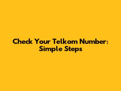 Check Your Telkom Number: Simple Steps