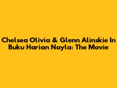 Chelsea Olivia & Glenn Alinskie In Buku Harian Nayla: The Movie