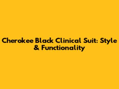 Cherokee Black Clinical Suit: Style & Functionality