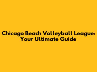 Chicago Beach Volleyball League: Your Ultimate Guide