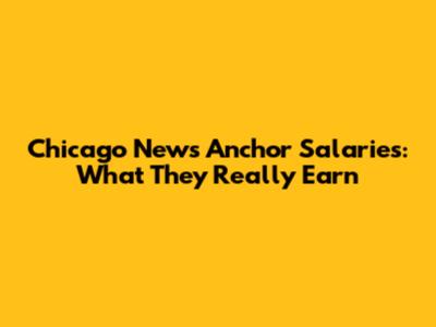 Chicago News Anchor Salaries: What They Really Earn