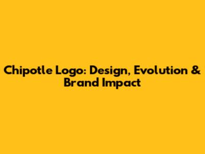 Chipotle Logo: Design, Evolution & Brand Impact