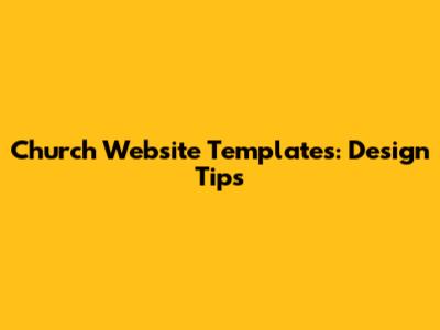 Church Website Templates: Design Tips