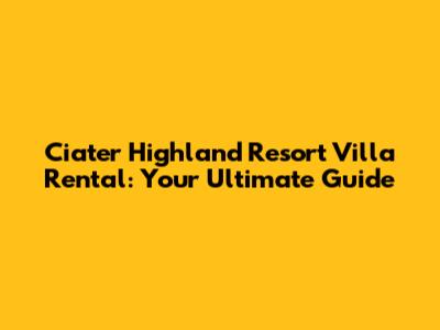 Ciater Highland Resort Villa Rental: Your Ultimate Guide
