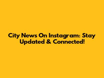 City News On Instagram: Stay Updated & Connected!